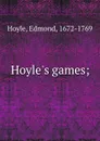 Hoyle.s games; - Edmond Hoyle