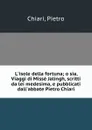 L.isole della fortuna; o sia, Viaggi di Misse Jalingh, scritti da lei medesima, e pubblicati dall.abbate Pietro Chiari - Pietro Chiari