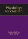 Physiology for children - Calvin Cutter