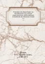 Principes de physiologie, ou Introduction a la science experimentale, philosophique et medicale de l.homme vivant. v.1 - Charles Louis Dumas