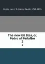 The new Gil Blas, or, Pedro of Penaflor. 2 - Henry David Inglis