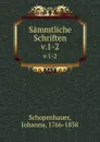 Sammtliche Schriften. v.1-2 - Johanna Schopenhauer