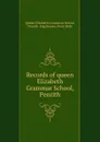 Records of queen Elizabeth Grammar School, Penrith - Queen Elizabeth's Grammar School