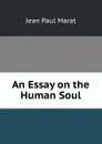 An Essay on the Human Soul - Jean Paul Marat
