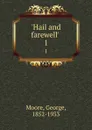 .Hail and farewell. . 1 - George Moore