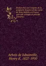 Recherches sur l.origine de la propriete fonciere et des noms de lieux habites en France (periode celtique et periode romaine) - Henry d'Arbois de Jubainville