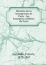 Histoire de la bourgeoisie de Paris : les bourgeois celebres de Paris - Francis Lacombe