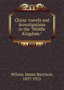 China: travels and investigations in the 