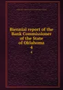 Biennial report of the Bank Commissioner of the State of Oklahoma. 4 - Oklahoma. Office of the Bank Commissioner