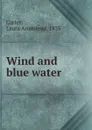 Wind and blue water - Laura Armistead Carter