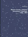 Marion County, Alabama Newspaper Clippings, 1902 - 1904 - Robin Sterling