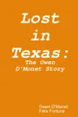 Lost in Texas. The Owen D.Monet Story - Owen D'Monet, Felix Fortuna