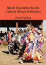 Mark Veenstra bij de Lakota Sioux Indianen - Gert Postma