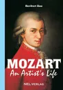 Mozart, An Artist.s Life - Rau Heribert