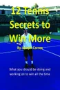 12 Tennis Secrets to Win More - Joseph Correa