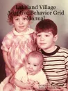 Lakeland Village Adaptive Behavior Grid Manual - PhD Dr.Grant O. Gilbert, MS Terry L. Madsen