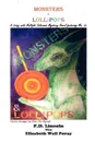 Monsters . Lollipops - F. D. Lincoln, Elizabeth Wall Poray