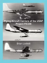 Flying Aircraft Carriers of the USAF. Project FICON - Brian Lockett