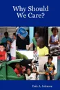 Why Should We Care. - Dale A. Johnson