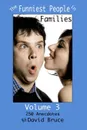 The Funniest People in Families, Volume 3. 250 Anecdotes - David Bruce