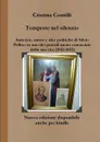 Tempeste nel silenzio Amicizie, amori e idee politiche di Silvio Pellico in uno dei periodi meno conosciuti della sua vita (1842-1852) - Cristina Contilli