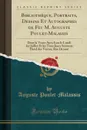 Bibliotheque, Portraits, Dessins Et Autographes de Feu M. Auguste Poulet-Malassis. Dont la Vente Aura Lieu le Lundi 1er Juillet Et les Trois Jours Suivants Hotel des Ventes, Rue Drouot (Classic Reprint) - Auguste Poulet-Malassis