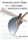 Progressive Guitar Training Pts. 1 . 2 - Pentatonic and Diatonic Scales - James Martin