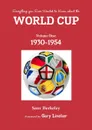 Everything you ever wanted to know about the World Cup. Volume One. 1930-1954 - Sam Berkeley