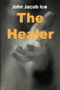 The Healer - John Jacob Ice