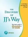 The Discovery of Jj.s Way. Your Guide to 20 Pounds in 12 Weeks - J.J, J. J