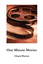 One Minute Movies - Chuck Warren