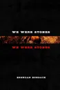 We Were Stones We Were Stones - Brendan Bonsack