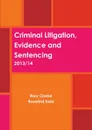 Criminal Litigation, Evidence and Sentencing - Rory Clarke, Rosalind Earis