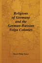 Religions of Germany and the German-Russian Volga Colonies - Darrel Philip Kaiser