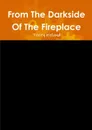 From the Darkside of the Fireplace - Terry Ireland