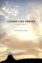 Clouds Like Horses - Stephanie Hart