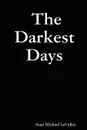 The Darkest Days - Sean Michael Lavalley