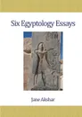 Six Egyptology Essays - Jane Akshar