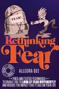 Rethinking Fear - Allegra Gee