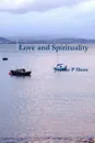 Love and Spirituality - Joanne P Shore