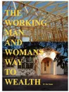 The Working Man And Womans Way To Wealth - Mac Turney