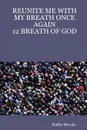 Reunite Me with My Breath Once Again. 12 Breath of God - Kathy Brocks