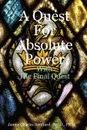 A Quest For Absolute Power - Psy.D. Ph.D. James Charles Bouffard