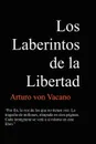 Los Laberintos de La Libertad - Arturo Von Vacano