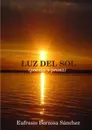 Luz del Sol (Poesia y Prosa) - Sanchez Eufrasio Berzosa, Eufrasio Berzosa Sanchez