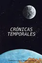 Cronicas Temporales - Masegosa Avila Francisco Javier, Francisco Javier Masegosa Avila