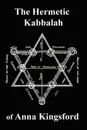 The Hermetic Kabbalah of Anna Kingsford - Anna B. Kingsford