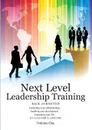 Next Level Leadership Training. Volume One - Rick Johnston