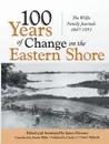 100 Years of Change on the Eastern Shore. The Willis Family Journals 1847-1951 - James Dawson, Nick Willis