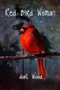 Red Bird Woman - Gail Wood